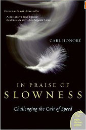 In Praise of Slowness